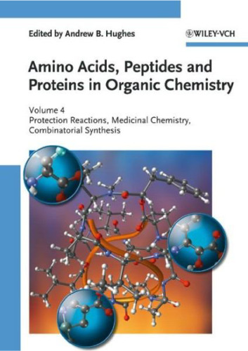 Amino Acids, Peptides and Proteins in Organic Chemistry: Volume 4 - Protection Reactions, Medicinal Chemistry, Combinatorial Synthesis (Amino Acids, Peptides and Proteins in Organic Chemistry  (VCH))
