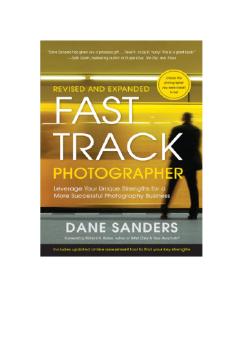 Fast Track Photographer, Revised and Expanded Edition: Leverage Your Unique Strengths for a More Successful Photography Business