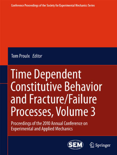 Time Dependent Constitutive Behavior and Fracture/Failure Processes, Volume 3: Proceedings of the 2010 Annual Conference on Experimental and Applied Mechanics