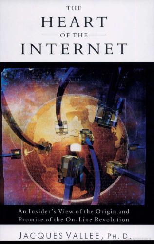 Heart of the Internet: An Insider's View of the Origin and Promise of the On-Line Revolution