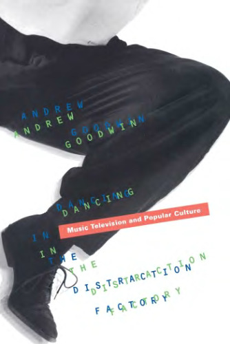 Dancing in the Distraction Factory: Music Television and Popular Culture