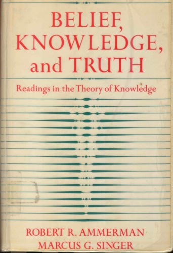 Belief, Knowledge, and Truth: Readings in the Theory of Knowledge