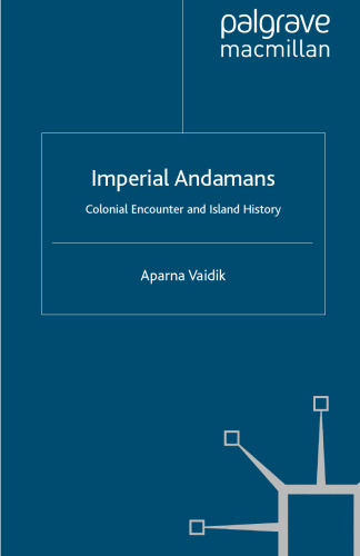 Imperial Andamans: Colonial Encounter and Island History