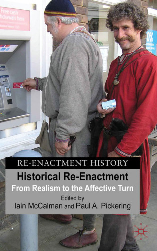 Historical Reenactment: From Realism to the Affective Turn (Reenactment History)