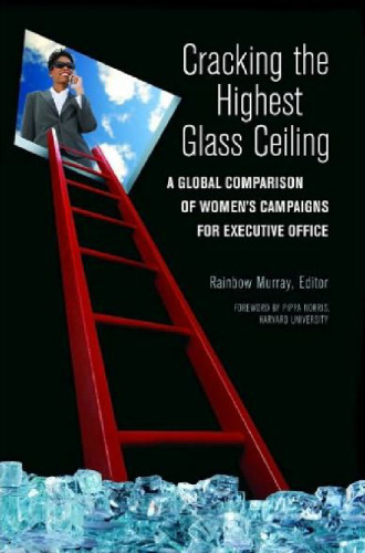 Cracking the Highest Glass Ceiling: A Global Comparison of Women's Campaigns for Executive Office