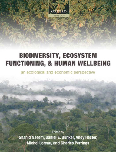 Biodiversity, ecosystem functioning, and human wellbeing: an ecological and economic perspective