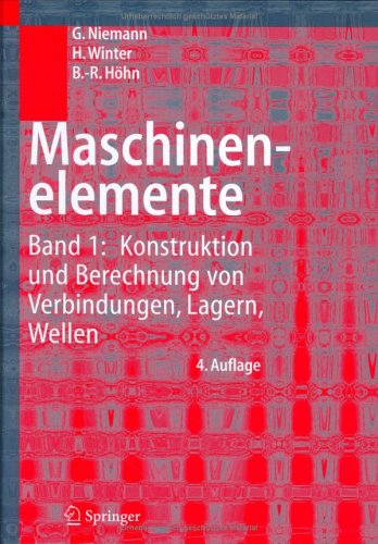 Maschinenelemente 1: Konstruktion und Berechnung von Verbindungen, Lagern, Wellen: Konstruktion Und Berechnung Von Verbindungen, Lagern, Wellen v. 1