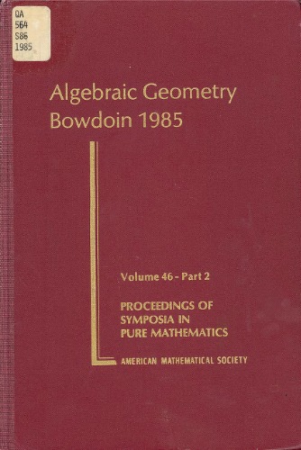 Algebraic Geometry: Bowdoin, 1985,  volume: 46 part 2  (Proceedings of Symposia in Pure Mathematics)