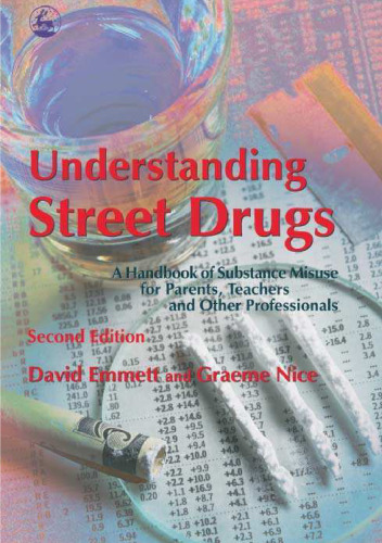 Understanding street drugs: a handbook of substance misuse for parents, teachers and other professionals