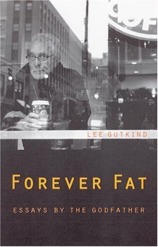 Forever fat: essays by the Godfather