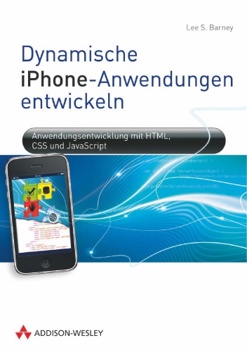 Dynamische iPhone-Anwendungen entwickeln. Anwendungsentwicklung mit HTML, CSS und JavaScript