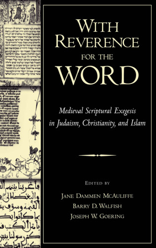 With Reverence for the Word: Medieval Scriptural Exegesis in Judaism, Christianity, and Islam