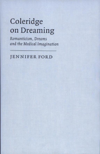 Coleridge on Dreaming: Romanticism, Dreams and the Medical Imagination