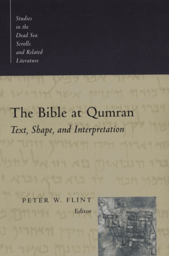 The Bible at Qumran: Text, Shape, and Interpretation (Studies in the Dead Sea Scrolls and Related Literature)