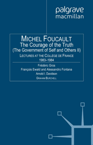 The Courage of the Truth: The Government of Self and Others II: Lectures at the Collège de France, 1983-1984