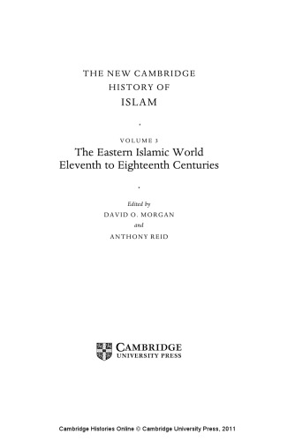 The New Cambridge History of Islam, Volume 3: The Eastern Islamic World, Eleventh to Eighteenth Centuries