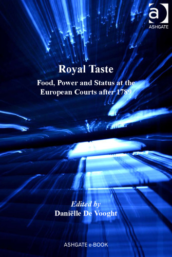 Royal Taste: Food, Power and Status at the European Courts After 1789