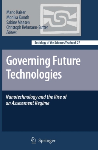 Governing Future Technologies: Nanotechnology and the Rise of an Assessment Regime