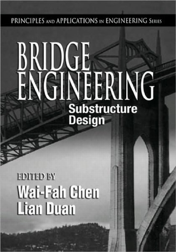 Bridge Engineering: Substructure Design (Principles and Applications in Engineering)