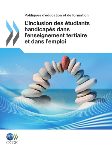 L'inclusion des étudiants handicapés dans l'enseignement tertiaire et dans l'emploi (Politiques d'éducation et de formation)