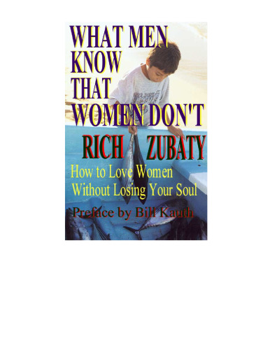 What Men Know That Women Don't: How to Love Women Without Losing Your Soul