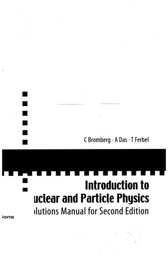 Introduction to Nuclear And Particle Physics: Solutions Manual for Second Edition of Text by Das and Ferbel