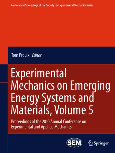 Experimental Mechanics on Emerging Energy Systems and Materials, Volume 5: Proceedings of the 2010 Annual Conference on Experimental and Applied Mechanics