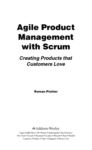 Agile Product Management with Scrum: Creating Products that Customers Love (Addison-Wesley Signature Series (Cohn))
