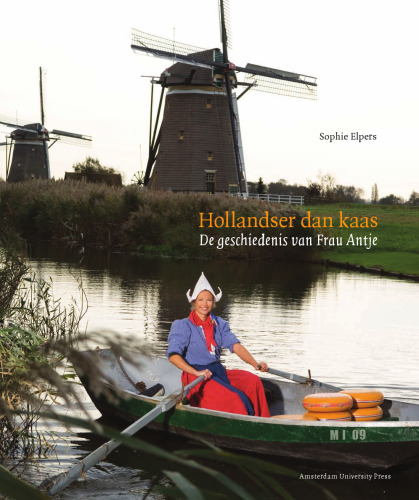 Hollandser dan kaas: de geschiedenis van Frau Antje