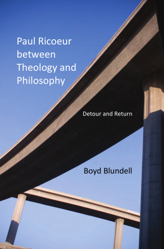 Paul Ricoeur Between Theology and Philosophy: Detour and Return