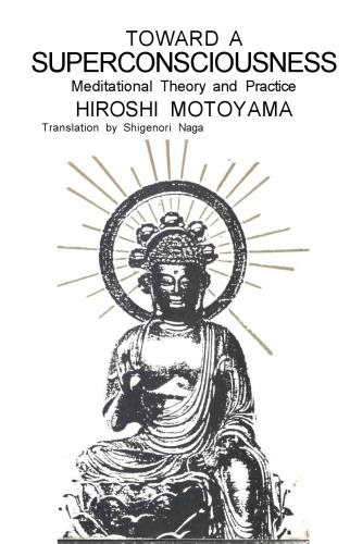 Toward a Superconsciousness: Meditational Theory and Practice