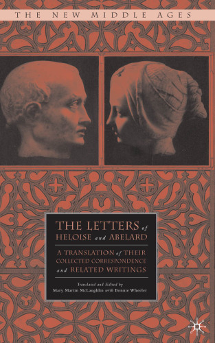 The Letters of Heloise and Abelard: A Translation of Their Collected Correspondence and Related Writings (The New Middle Ages)