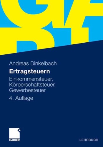 Ertragsteuern: Einkommensteuer, Körperschaftsteuer, Gewerbesteuer 4. Auflage (Lehrbuch)