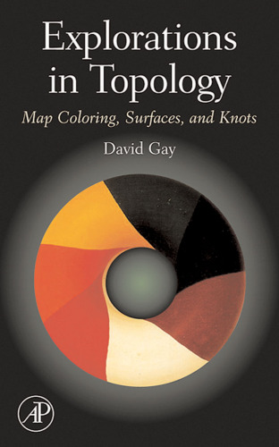 Explorations in Topology: Map Coloring, Surfaces and Knots