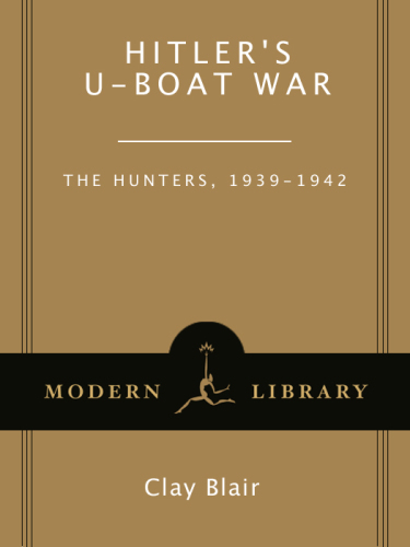Hitler’s U-Boat War: The Hunters, 1939–1942