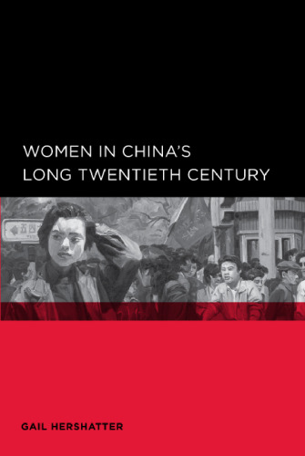 Women in China's Long Twentieth Century (Global, Area, and International Archive)