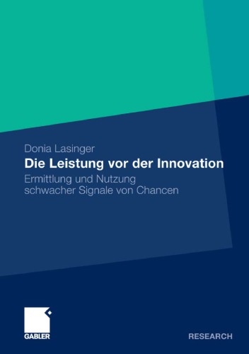 Die Leistung vor der Innovation: Die Ermittlung und Nutzung schwacher Signale von Chancen