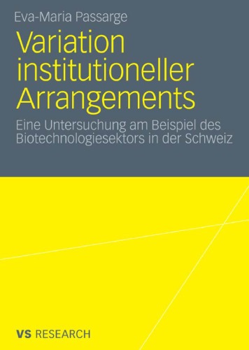 Variation institutioneller Arrangements: Eine Untersuchung am Beispiel des Biotechnologiesektors in der Schweiz