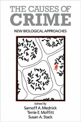 The Causes of Crime: New Biological Approaches