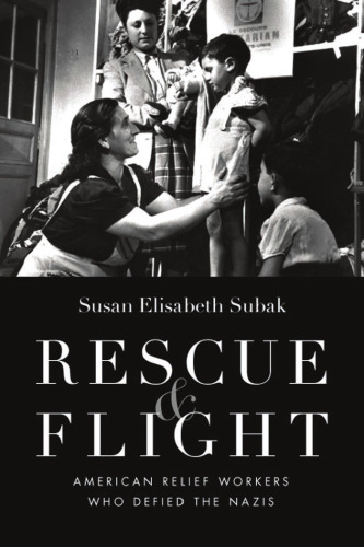 Rescue & flight: American relief workers who defied the Nazis