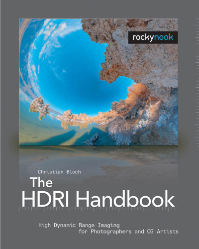 The HDRI Handbook: High Dynamic Range Imaging for Photographers and CG Artists