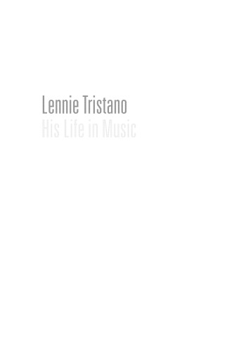 Lennie Tristano: His Life in Music (Jazz Perspectives)