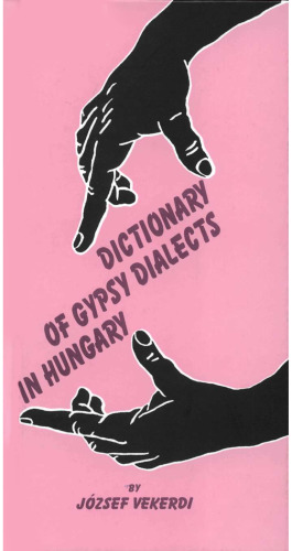 A Comparative Dictionary of Gypsy Dialects in Hungary. A magyarországi cigány nyelvjárások szótára
