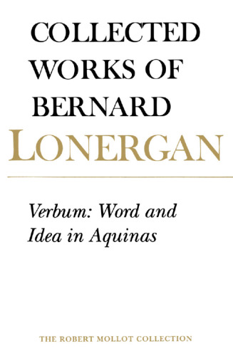 Verbum: Word and Idea in Aquinas (Collected Works of Bernard Lonergan, Volume 2)
