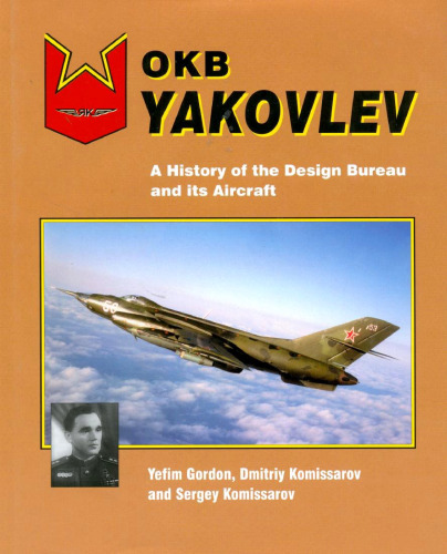 OKB Yakovlev: A History of the Design Bureau and its Aircraft