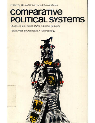 Comparative Political Systems: Studies in the Politics of Pre-Industrial Societies (Texas Press sourcebooks in anthropology)