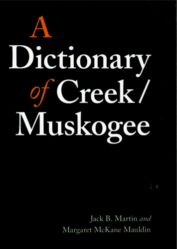 A Dictionary of Creek Muskogee (Studies in the Anthropology of North American Indians)