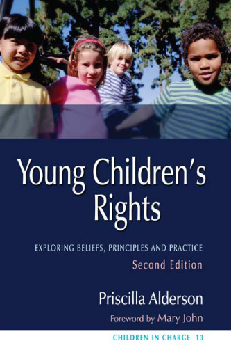 Young Children's Rights: Exploring Beliefs, Principles and Practice - Second Edition (Children in Charge Series 13)