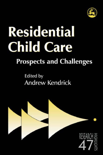 Residental Child Care: Prospects and Challenges (Research Highlights in Social Work)