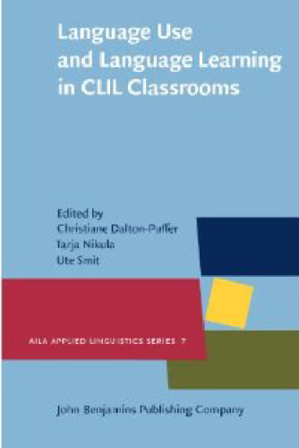Language Use and Language Learning in CLIL Classrooms (AILA Applied Linguistics Series)